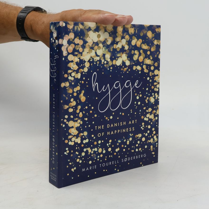 Marie Tourell Søderberg Hygge : the Danish art of happiness