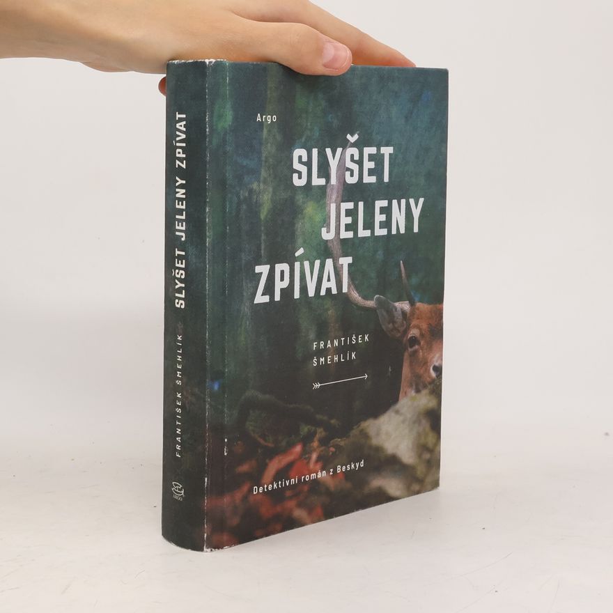 František Šmehlík Slyšet jeleny zpívat