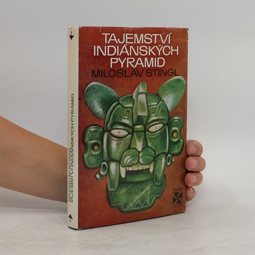 Miloslav Stingl Tajemství indiánských pyramid
