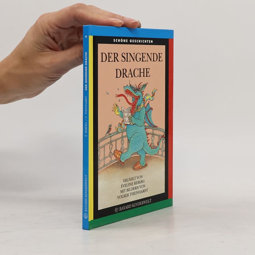 E. velyne Reberg Schöne Geschichten - 6: Der singende Drache. Ungekürzter Text