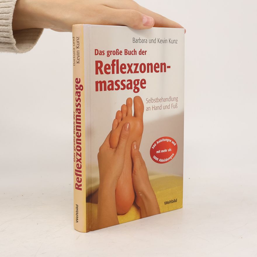Kevin Kunz Das große Buch der Reflexzonenmassage : Selbstbehandlung an Hand und Fuß