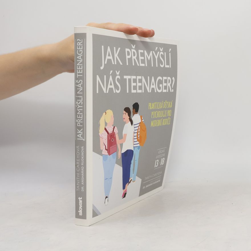 Tanith Carey Jak přemýšlí náš teenager? : praktická dětská psychologie pro moderní rodiče