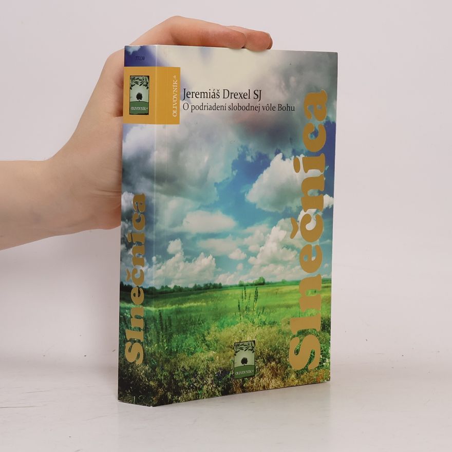 Jeremiáš Drexel SJ Slnečnica - O podriadení slobodnej vôle Bohu