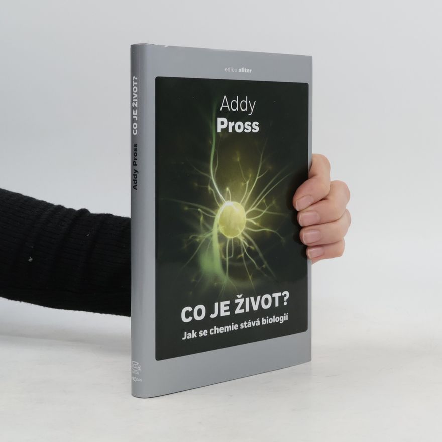 Addy Pross Co je život?: jak se chemie stává biologií