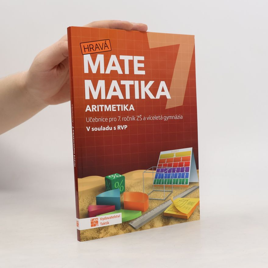 kolektiv Hravá matematika 7 : učebnice pro 7. ročník ZŠ a víceletá gymnázia