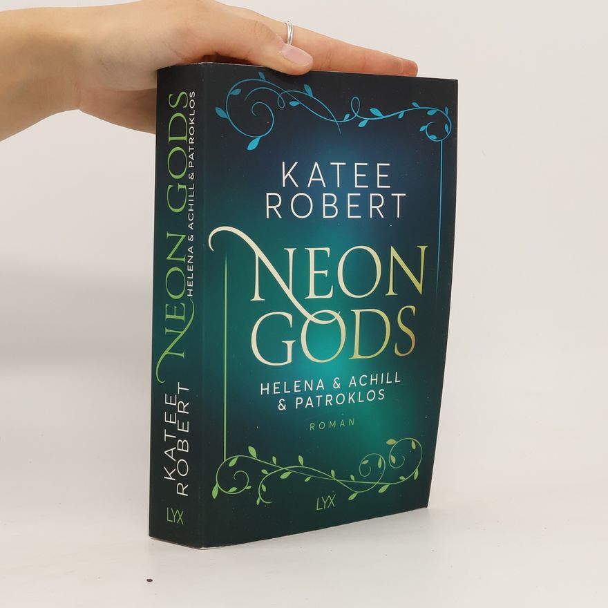Katee Robert Neon Gods - Helena & Achill & Patroklos