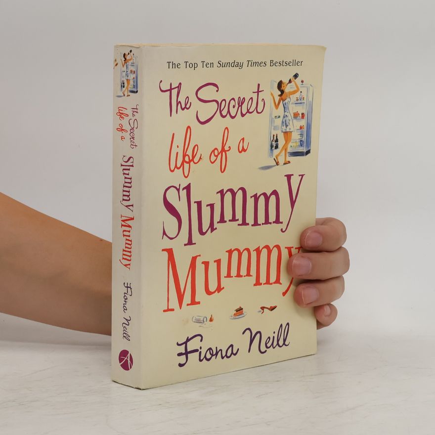 Fiona Neill The Secret Life of a Slummy Mummy