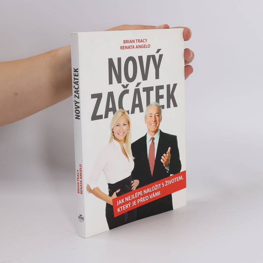 Brian Tracy Nový začátek – Jak nejlépe naložit s životem, který je před vámi