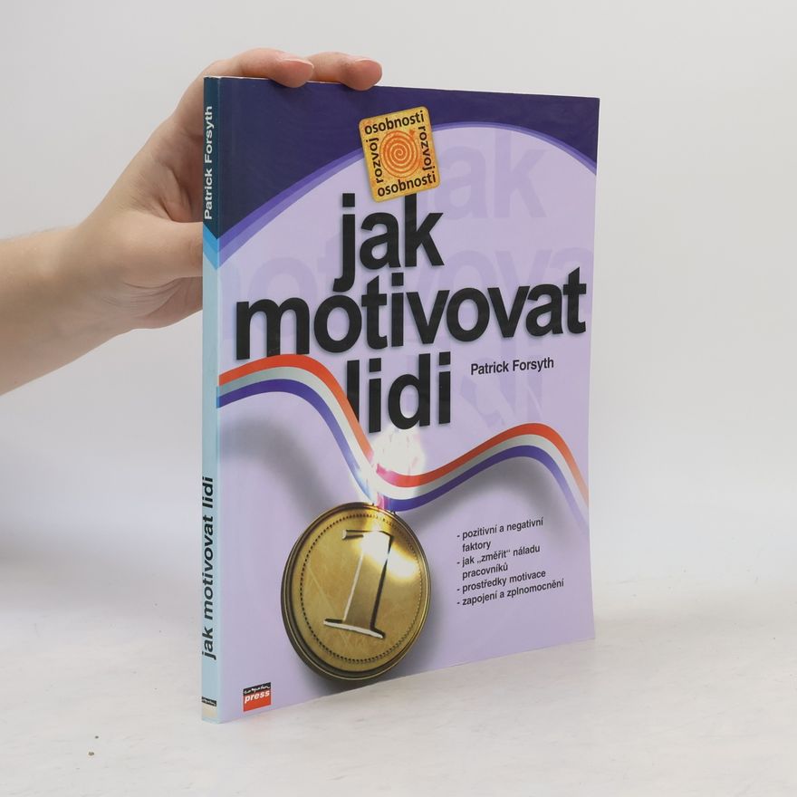 Patrick Forsyth Jak motivovat lidi