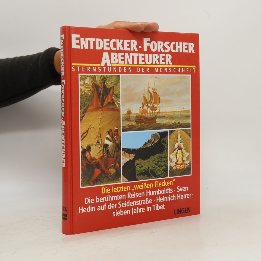 Autorenkollektiv Entdecker Forscher Abenteurer. Die letzten "weissen Flecken"