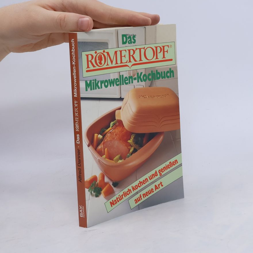 Alfred Danner Das Römertopf Mikrowellen-Kochbuch