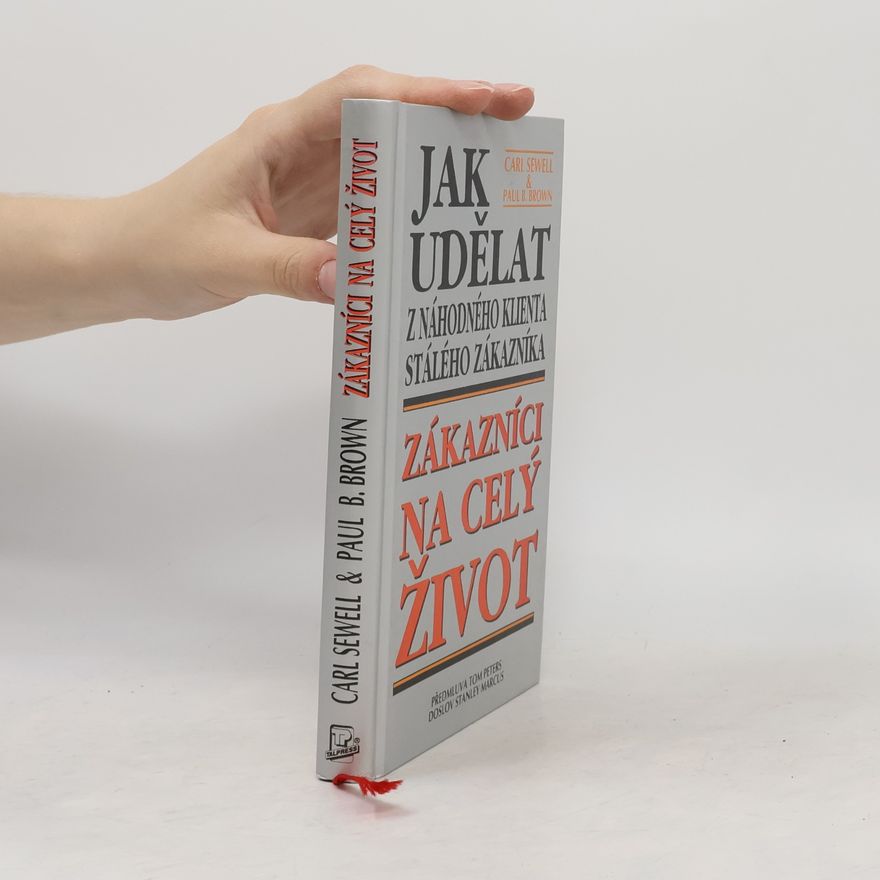 Paul B. Brown Zákazníci na celý život: Jak udělat z náhodného klienta stálého zákazníka