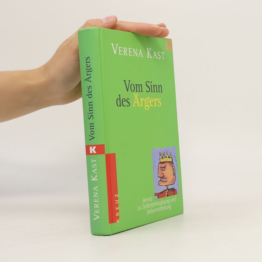 Verena Kast Vom Sinn des Ärgers