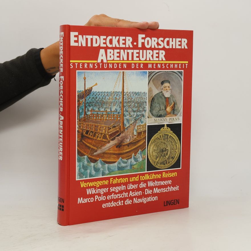 Autorenkollektiv Entdecker - Forscher - Abenteurer. Sternstunden der Menschheit