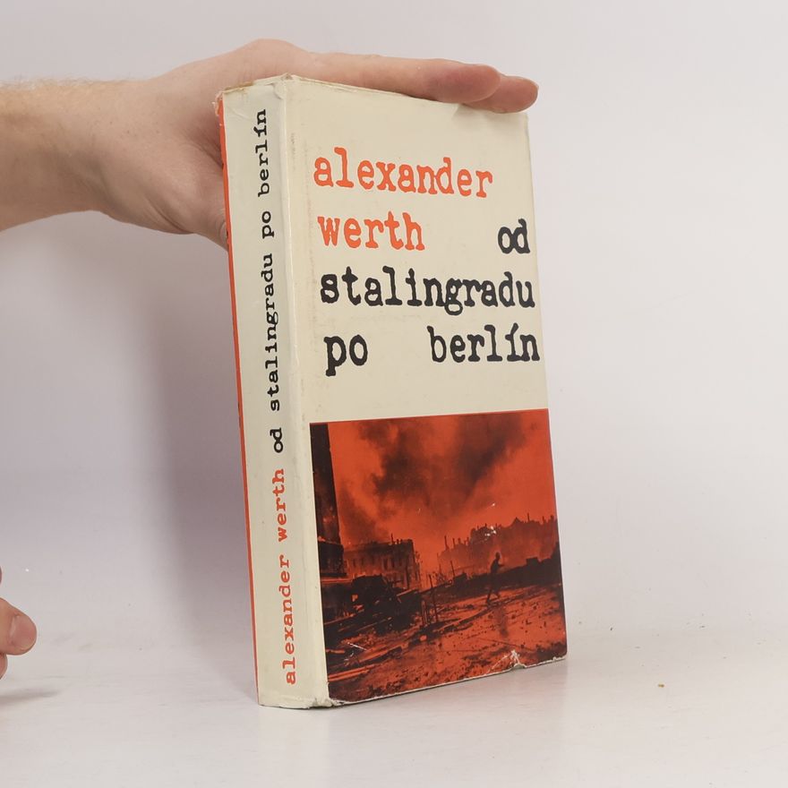 Alexander Werth Od Stalingradu po Berlín. Rusko vo vojne 1941 - 1945 II.