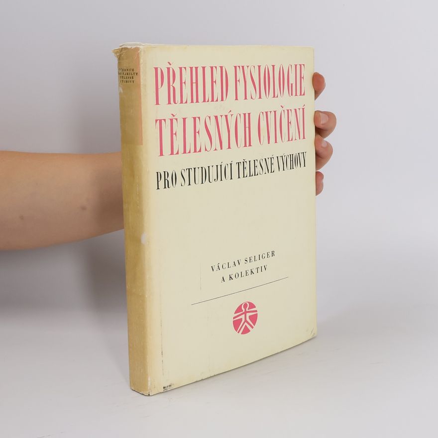 Václav Seliger Přehled fysiologie tělesných cvičení