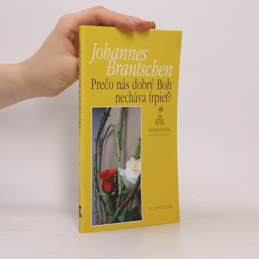 Johannes B. Brantschen Prečo nás dobrý Boh necháva trpieť?