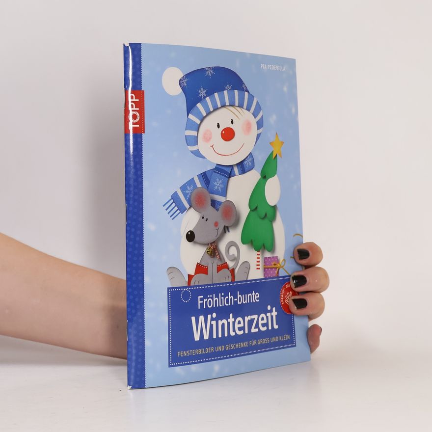 Pia Pedevilla Fröhlich-bunte Winterzeit. Fensterbilder und Geschenke für Groß und Klein