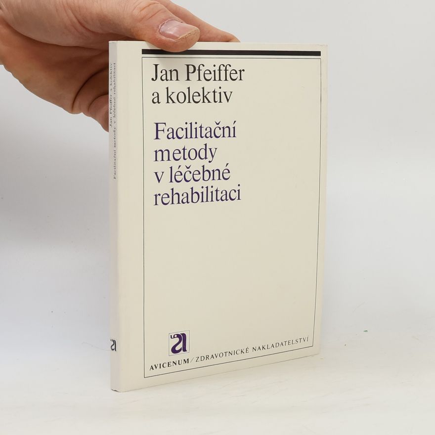Jan Pfeiffer Facilitační metody v léčebné rehabilitaci