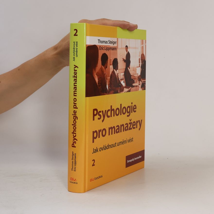 Eric D. Lippmann Psychologie pro manažery : jak ovládnout umění vést