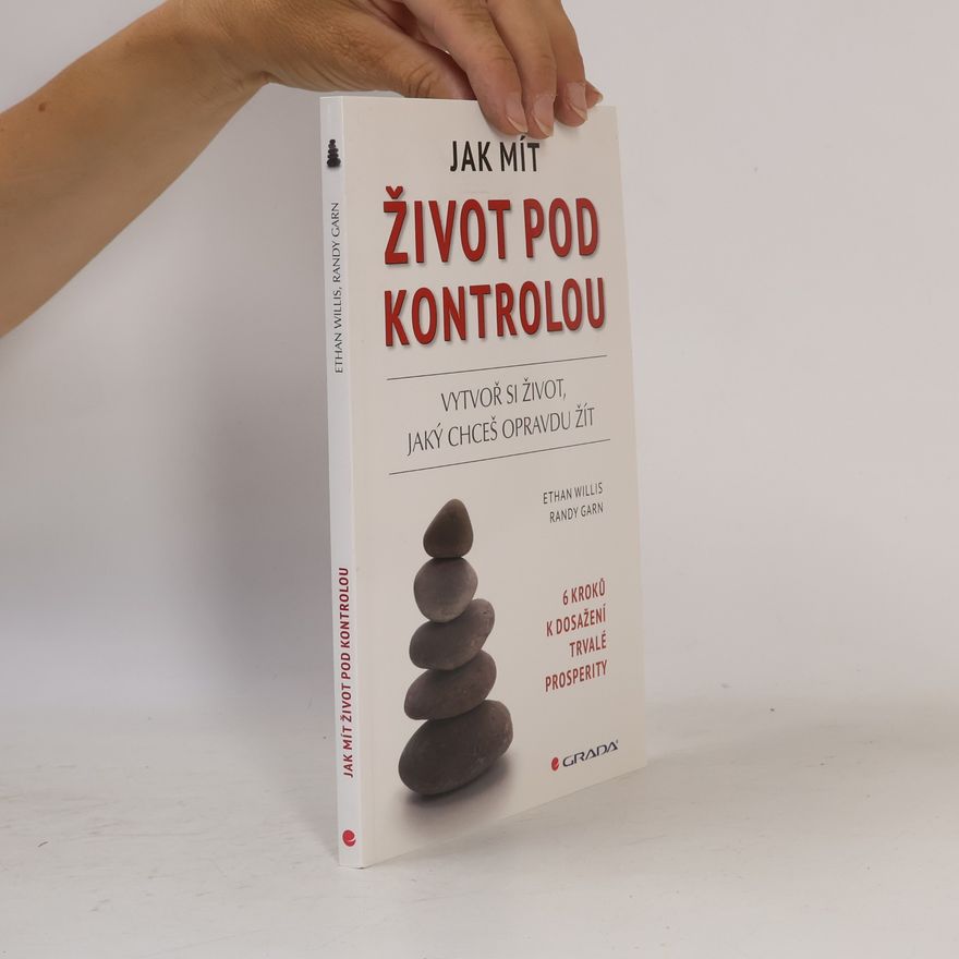 Randy Garn Jak mít život pod kontrolou – Vytvoř si život, jaký chceš opravdu žít