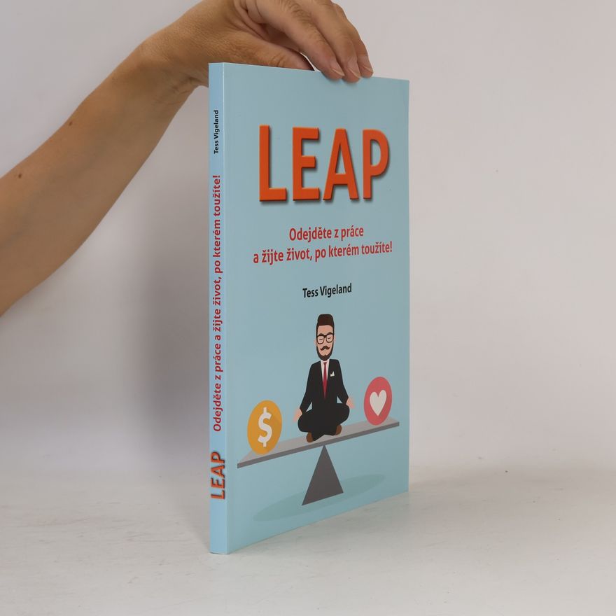 Tess Vigeland Leap. Odejděte z práce a žijte život, po kterém toužíte!