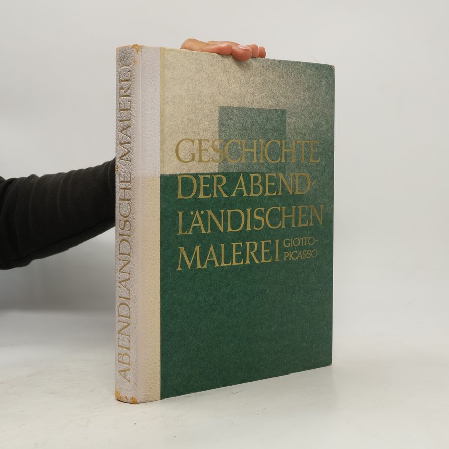 Kolektiv autorů Geschichte der Abendländischen Malerei. Giotto-Picasso