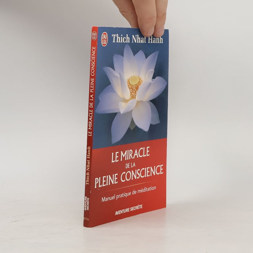 Thích Nhất Hạnh Le Miracle de La Pleine Conscience