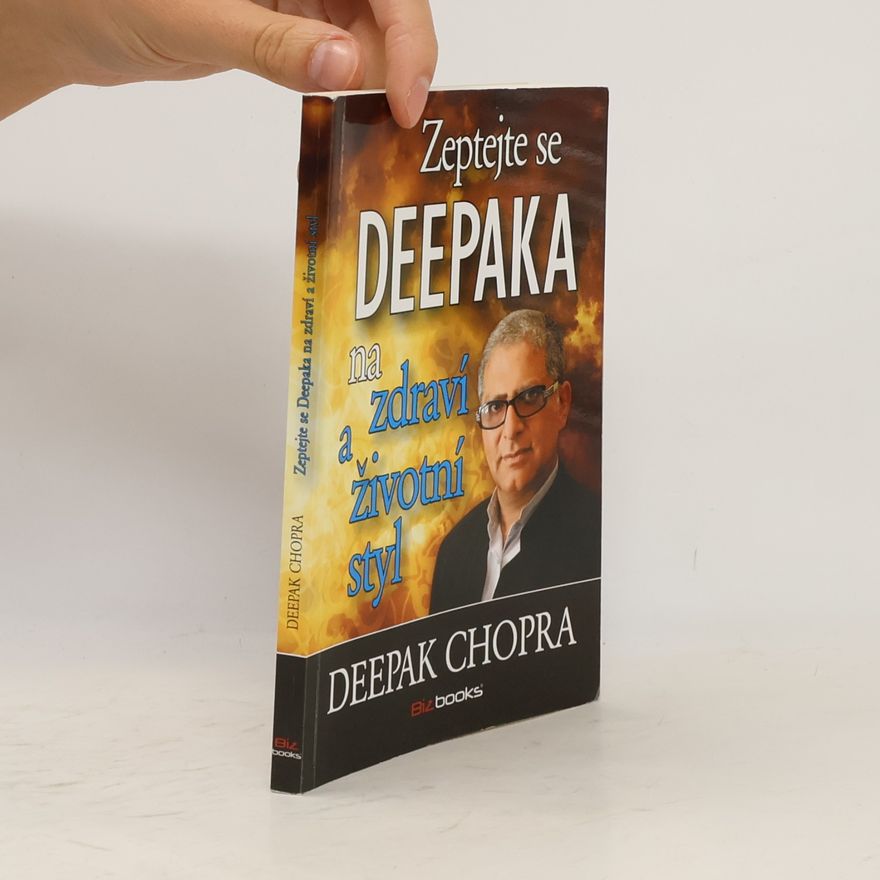 Deepak Chopra Zeptejte se Deepaka na zdraví a životní styl