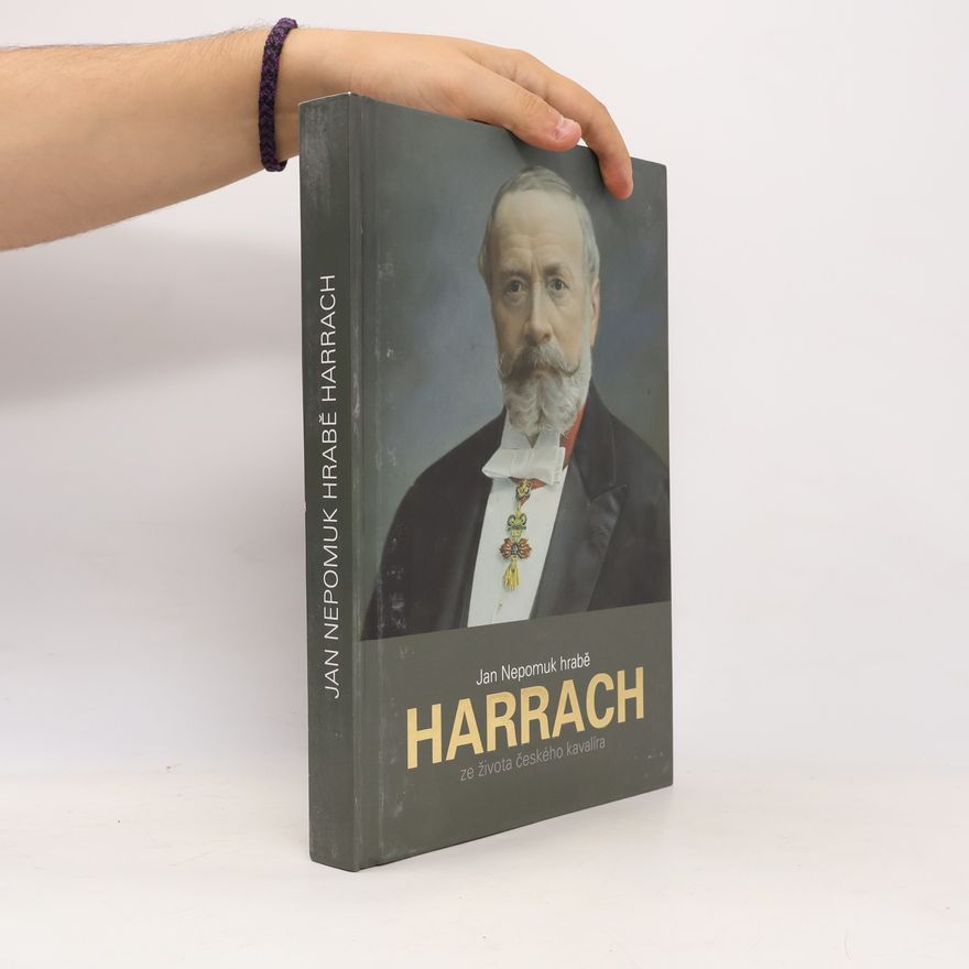 Eva Martin-Pardey Jan Nepomuk hrabě Harrach: Ze života českého kavalíra