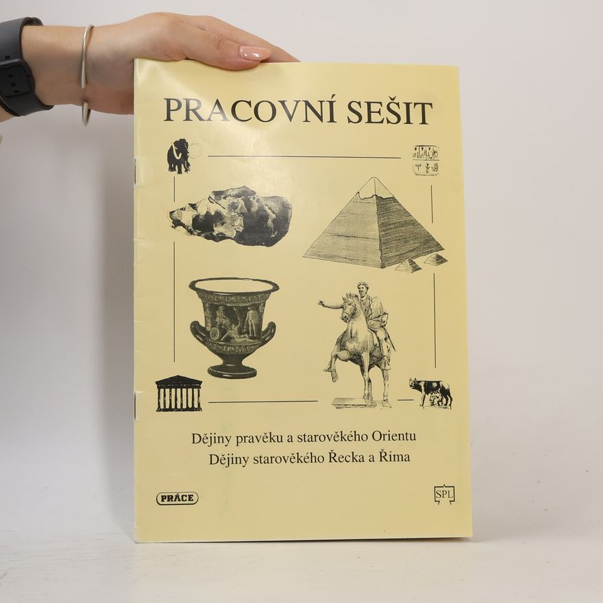 Dagmar Ježková Pracovní sešit : dějiny pravěku a starověkého Orientu ; dějiny starověkého Řecka a Říma