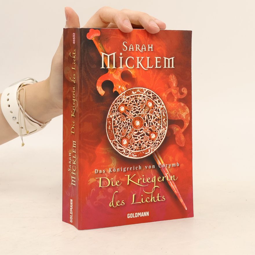 Sarah Micklem Die Kriegerin des Lichts. Das Königreich von Corymb