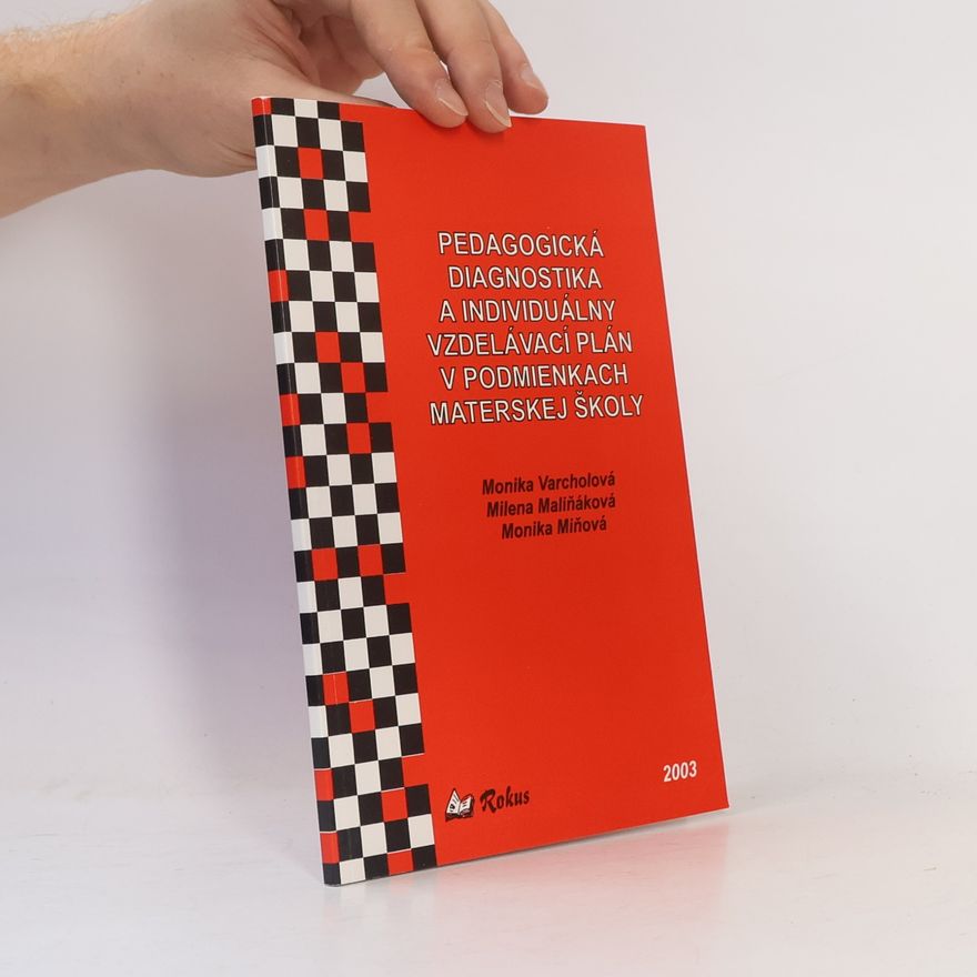 Monika Varcholová Pedagogická diagnostika a individuálny vzdelávací plán v podmienkach materskej školy