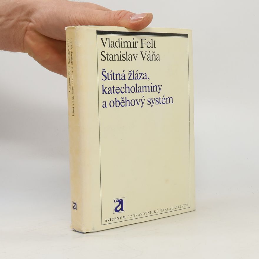 Vladimír Felt Štítná žláza, katecholaminy a oběhový systém