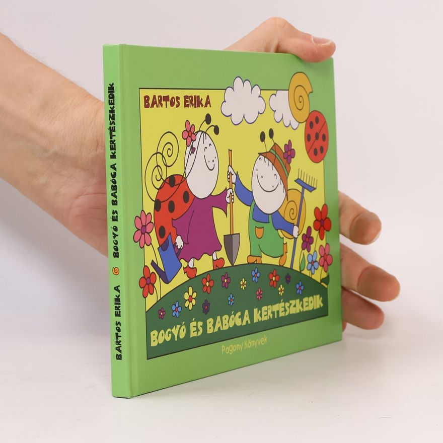 Erika Bartos Bogyó ​és Babóca kertészkedik