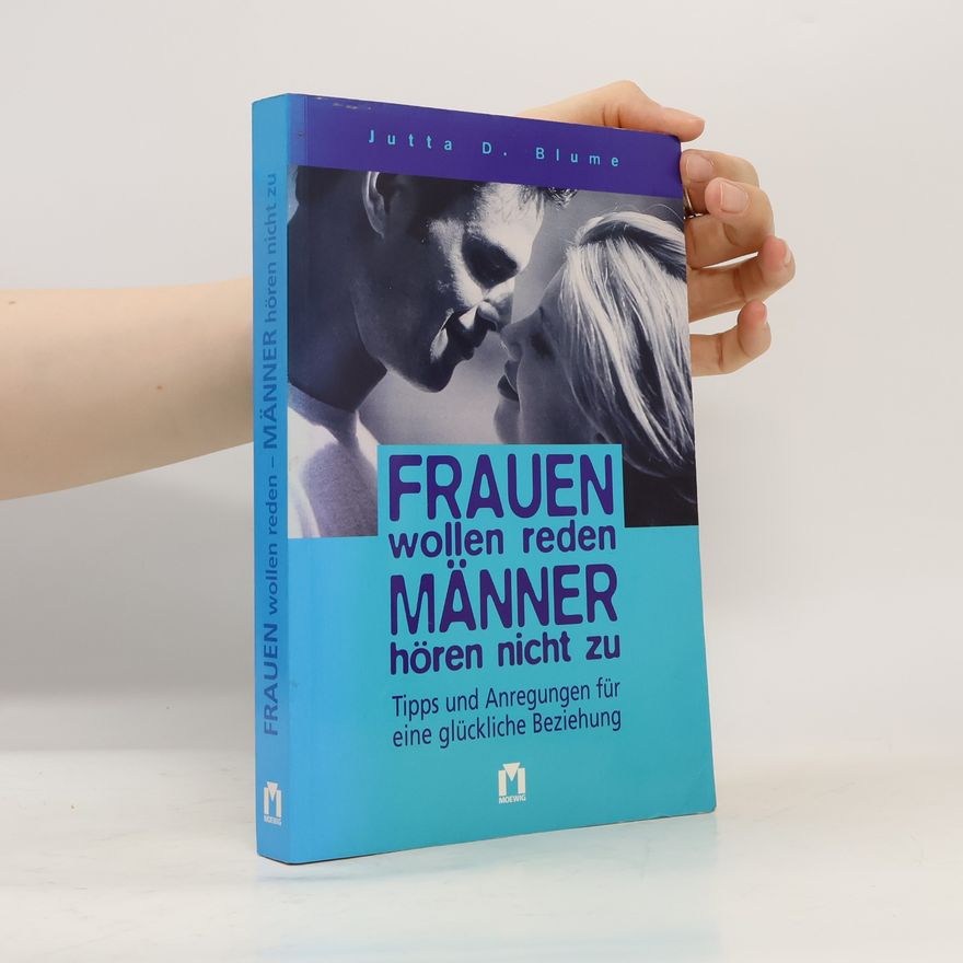 Jutta D. Blume Frauen wollen reden, Männer hören nicht zu