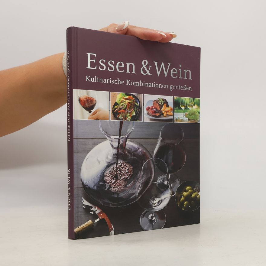 Autorenkollektiv Essen & Wein. Kulinarische Kombinationen genießen