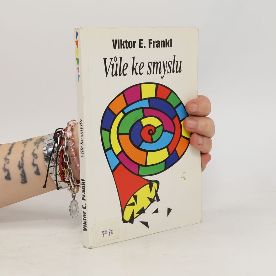 Viktor Frankl Vůle ke smyslu: Vybrané přednášky o logoterapii