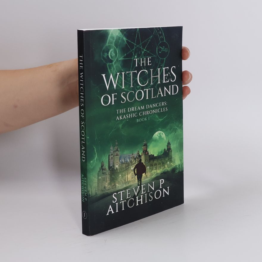 Steven P. Aitchison Akashic Chronicles - 1: The Witches of Scotland