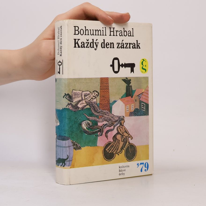 Bohumil Hrabal Každý den zázrak
