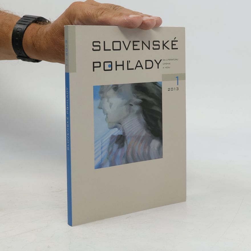 Autorenkollektiv Slovenské pohľady na literatúru, umenie a vedu 1/2013