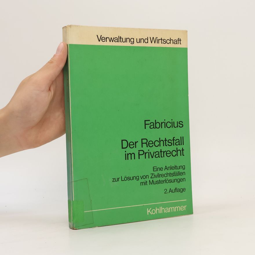 Fritz Fabricius Der Rechtsfall im Privatrecht