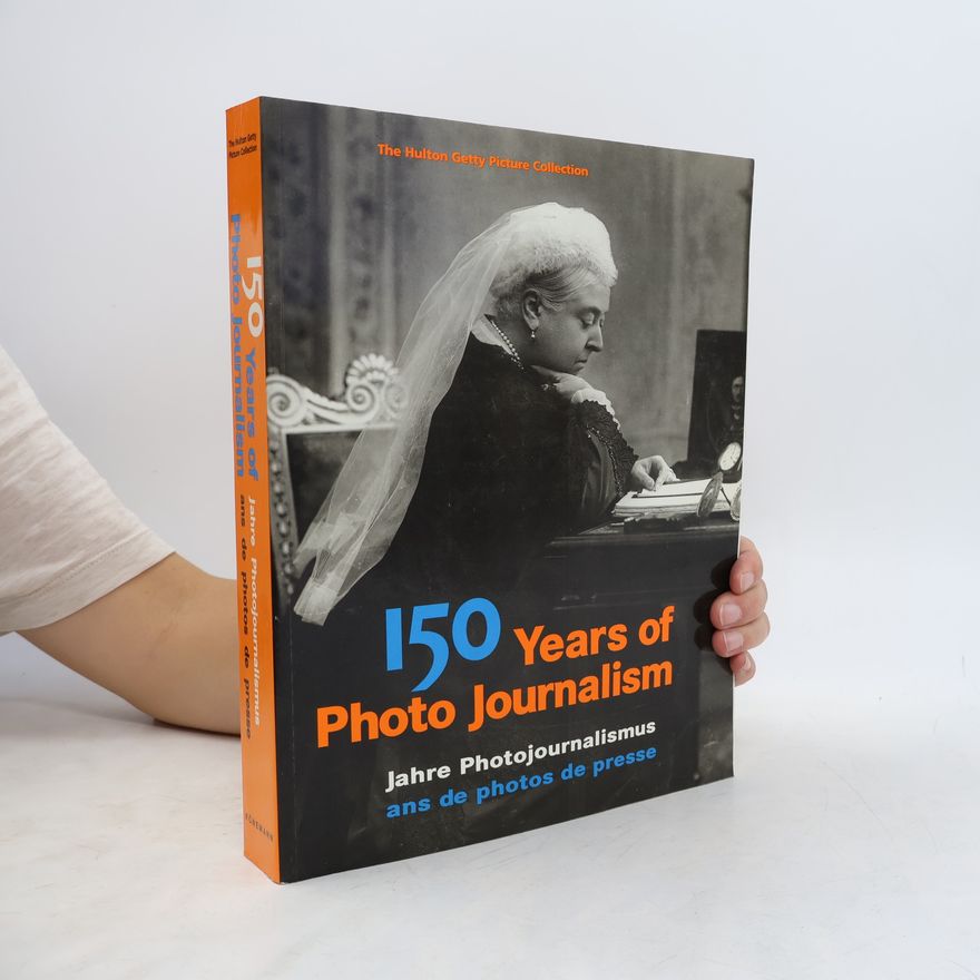 Amanda Hopkinson 150 years of photo journalism : Jahre Photojournalismus : ans de photos de presse