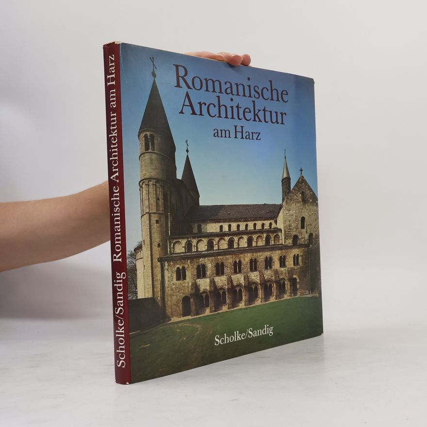 Horst Scholke Romanische Architektur am Harz