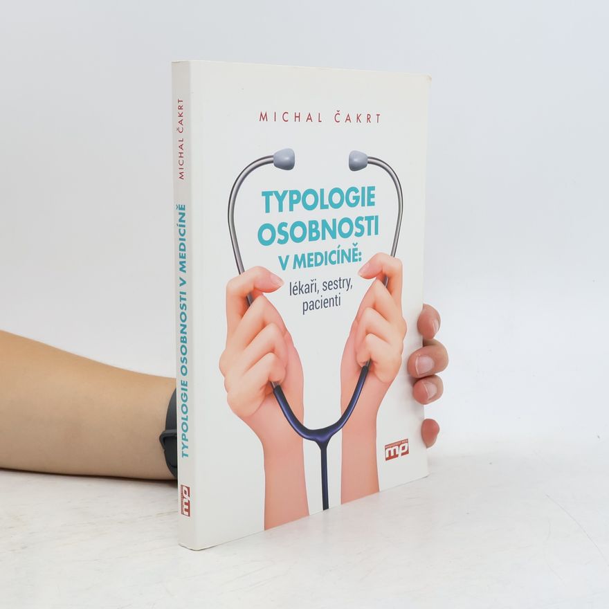Michal Čakrt Typologie osobnosti v medicíně: lékaři, sestry, pacienti