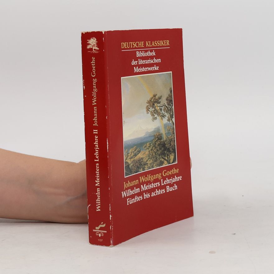 Johann Wolfgang von Goethe Wilhelm Meisters Lehrjahre Fuenftes bis