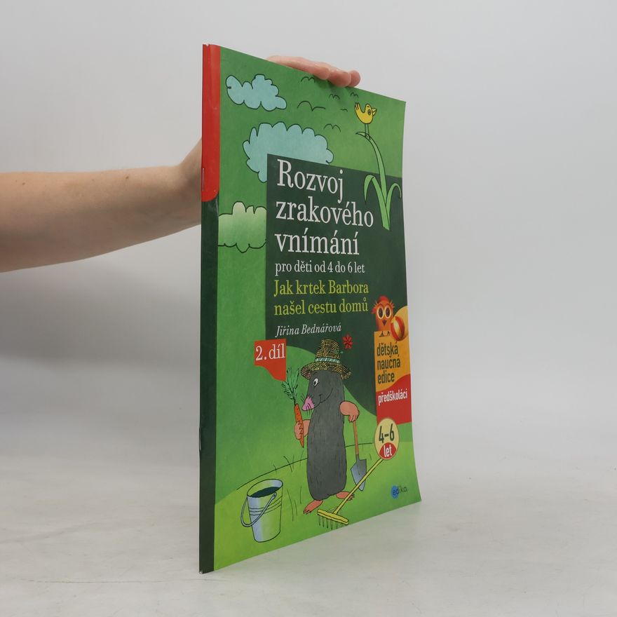 Jiřina Bednářová Rozvoj zrakového vnímání pro děti od 4 do 6 let : jak krtek Barbora našel cestu domů