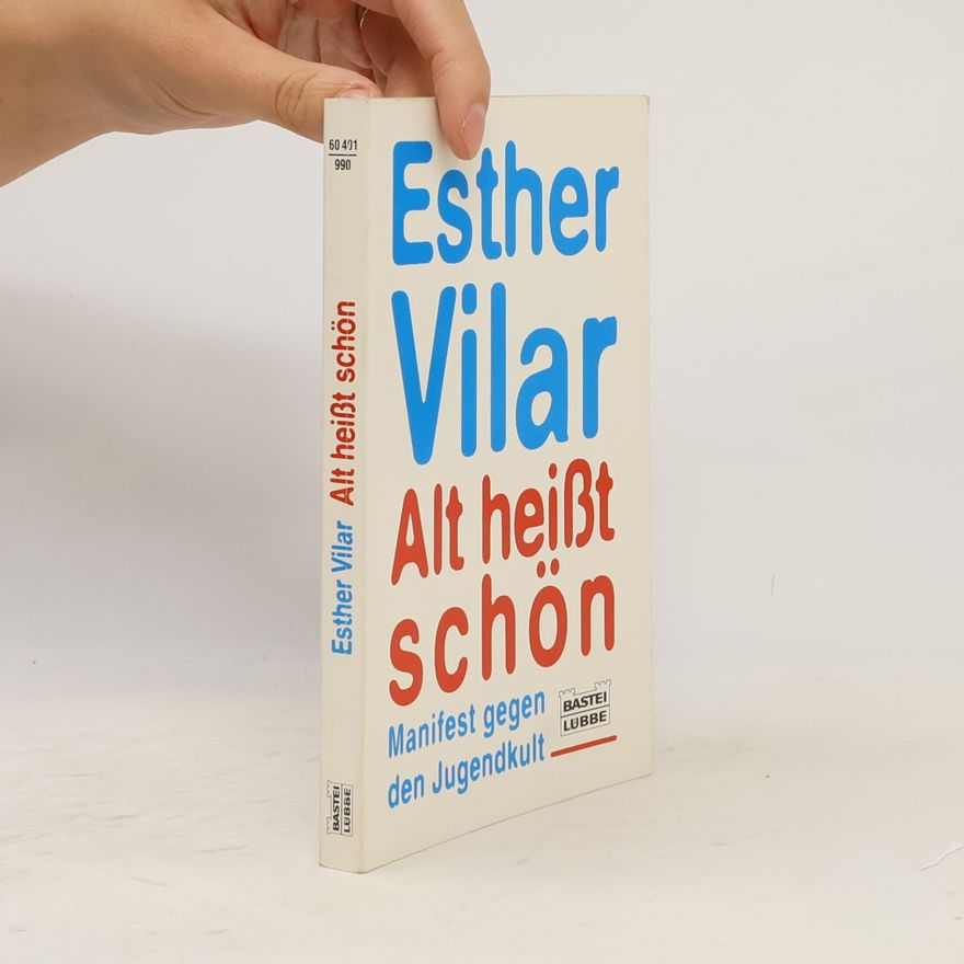 Esther Vilar Alt heisst schön