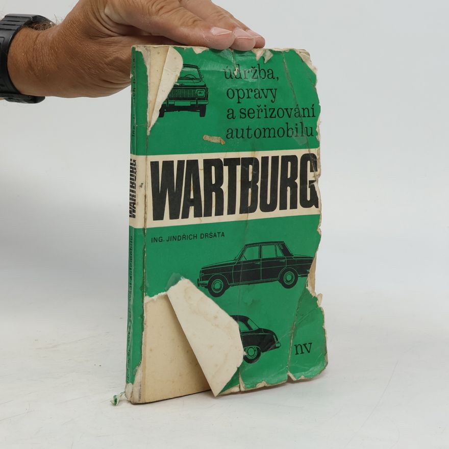 Jindřich Dršata Údržba, opravy a seřizování automobilu Wartburg