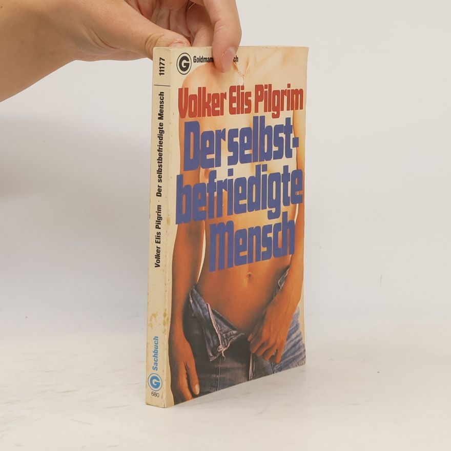 Volker Elis Pilgrim Der selbstbefriedigte Mensch